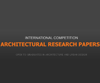 International Competition for Architectural Research Papers