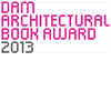 DAM Architectural Book Award 2013
