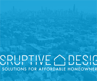Disruptive Design - New Solutions to Affordable Housing