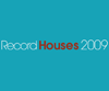 Record Houses 2009