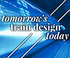 Tomorrow's Train Design Today