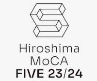 Hiroshima MoCA FIVE 23/24